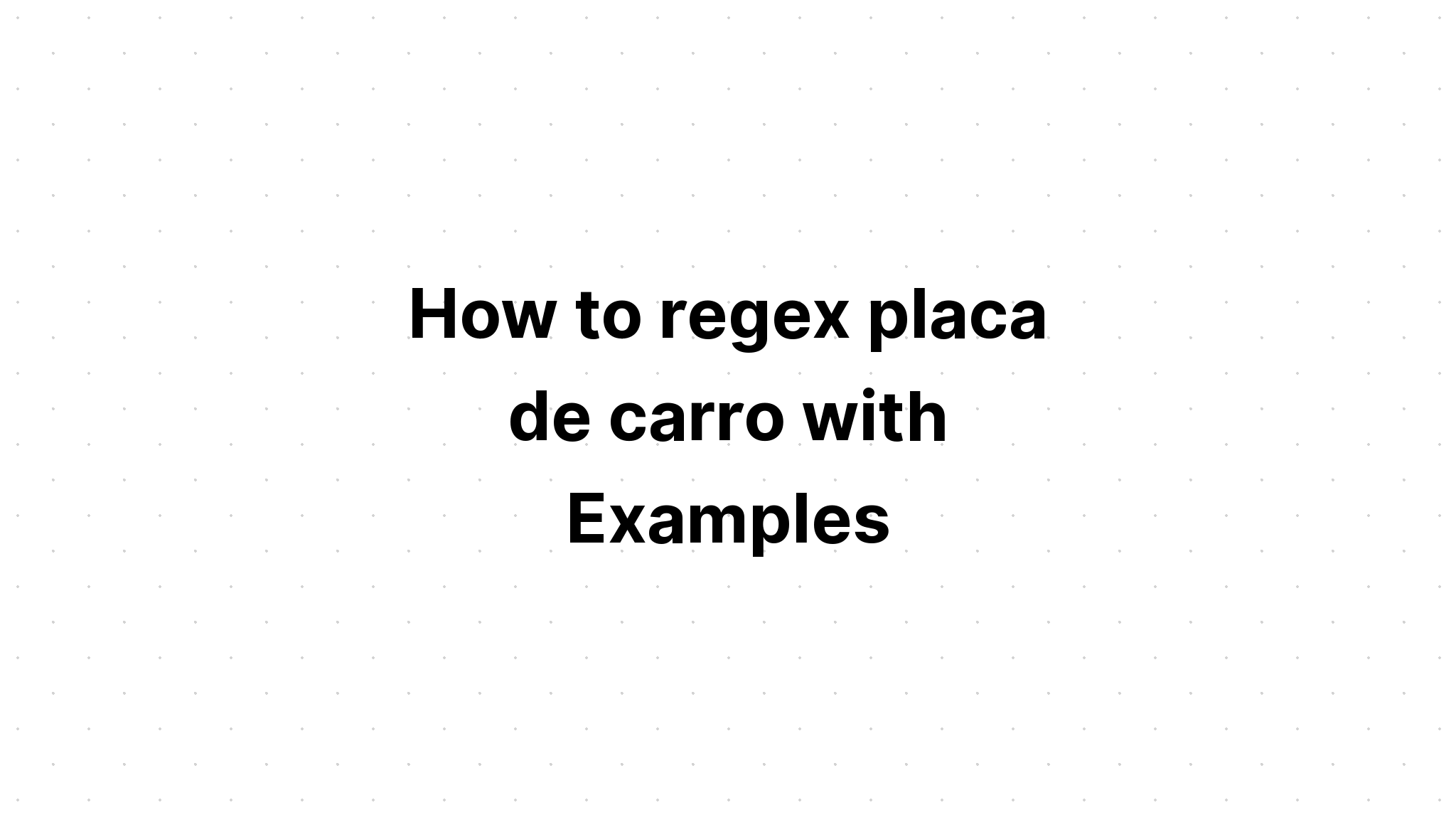 Cách regex placa de carro với các ví dụ